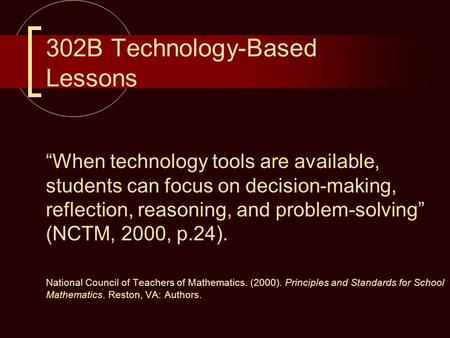 302B Technology-Based Lessons “When technology tools are available, students can focus on decision-making, reflection, reasoning, and problem-solving”