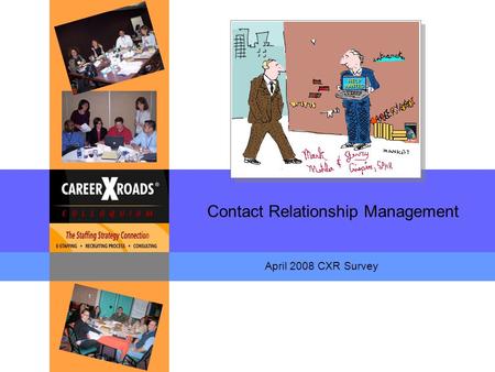 Contact Relationship Management April 2008 CXR Survey.