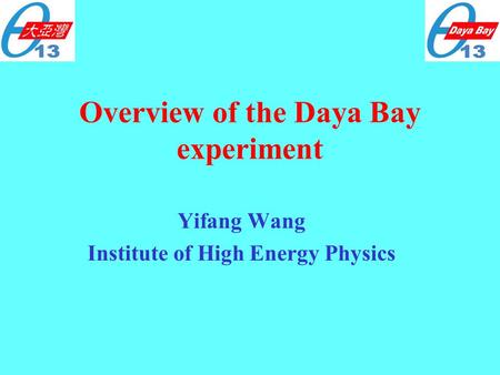 Overview of the Daya Bay experiment Yifang Wang Institute of High Energy Physics.