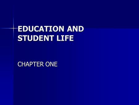 EDUCATION AND STUDENT LIFE