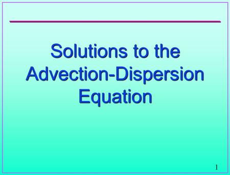 Solutions to the Advection-Dispersion Equation