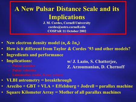 A New Pulsar Distance Scale and its Implications J. M. Cordes, Cornell University COSPAR 11 October 2002 New electron density.