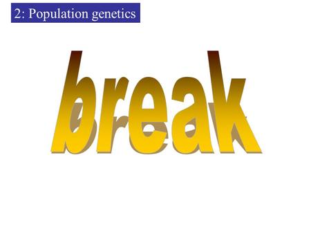2: Population genetics. A: p=1 a: q=0 A: p=0 a: q=1 In such a case, there are no heterozygous individuals in the population, although according to HW,