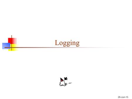 26-Jun-15 Logging. What is logging? “Logging” is producing messages that tell you what your program is doing It’s not much different than using System.out.println(...)