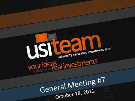 General Meeting #7 October 18, 2011. Agenda Question of the Day Market Overview Portfolio Overview Goldman Sachs SLG Team Stock Pitch Membership Voting.