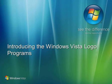 Introducing the Windows Vista Logo Programs. Agenda Goals of the logo programs The certification process Overview of the test cases.