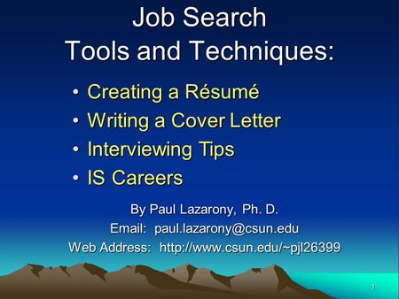 1 Job Search Tools and Techniques: By Paul Lazarony, Ph. D.   Web Address:  Creating a RésuméCreating.