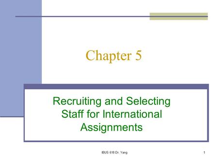 Recruiting and Selecting Staff for International Assignments