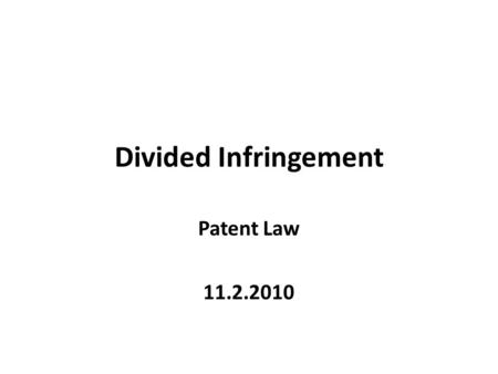 Divided Infringement Patent Law 11.2.2010. News Flash!