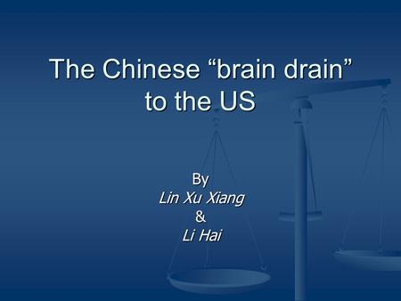 The Chinese “brain drain” to the US By Lin Xu Xiang & Li Hai.