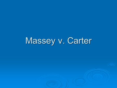 Massey v. Carter. The Case  Debra Massey and Robert Carter had an illicit sexual encounter which resulted in Massey’s pregnancy.  Massey and her common.