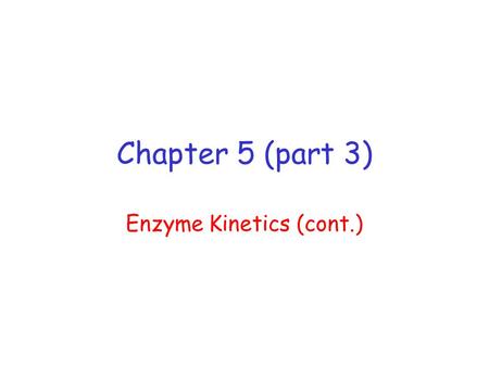 Chapter 5 (part 3) Enzyme Kinetics (cont.). Michaelis-Menton V max K m K cat K cat /K m E + S ESE + P k1k1 k -1 k cat Vo = Vmax [S] Km + [S] V max K m.