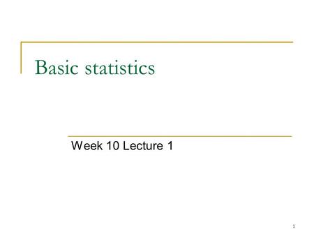1 Basic statistics Week 10 Lecture 1. Thursday, May 20, 2004 ISYS3015 Analytic methods for IS professionals School of IT, University of Sydney 2 Meanings.