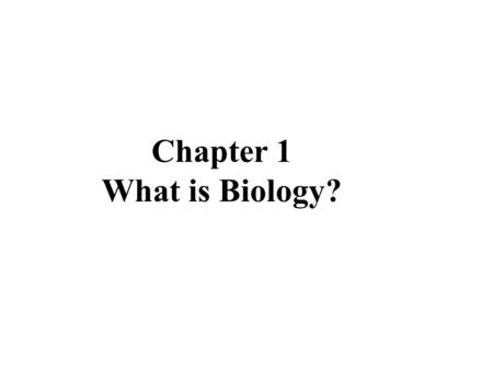 Chapter 1 What is Biology?.