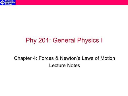 Chapter 4: Forces & Newton’s Laws of Motion Lecture Notes