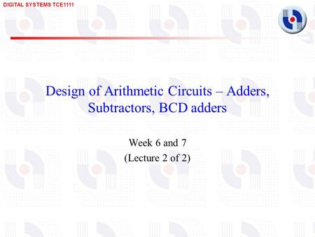 Design of Arithmetic Circuits – Adders, Subtractors, BCD adders