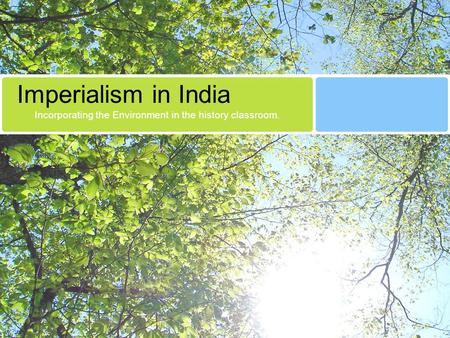 Imperialism in India Incorporating the Environment in the history classroom.