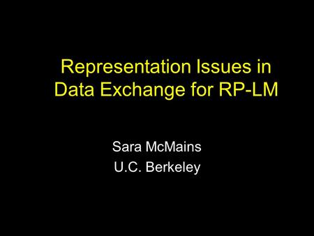 Representation Issues in Data Exchange for RP-LM Sara McMains U.C. Berkeley.