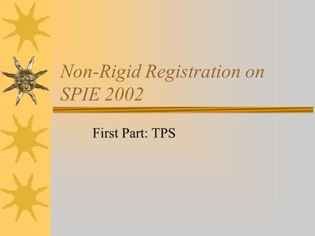 Non-Rigid Registration on SPIE 2002 First Part: TPS.