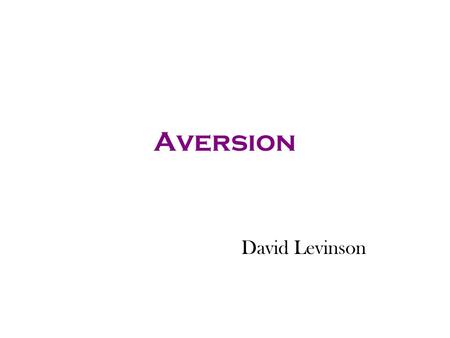 Aversion David Levinson.