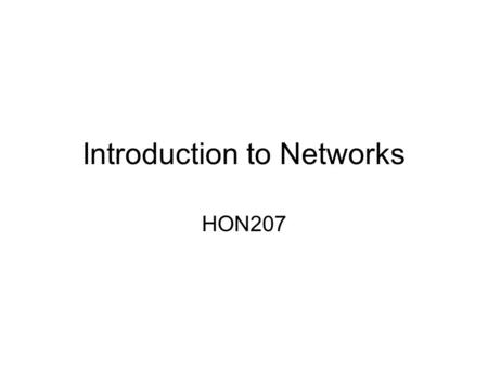 Introduction to Networks HON207. Graph Theory In mathematics and computer science, graph theory is the study of graphs, mathematical structures used to.