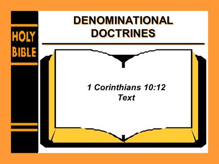 DENOMINATIONAL DOCTRINES 1 Corinthians 10:12 Text.