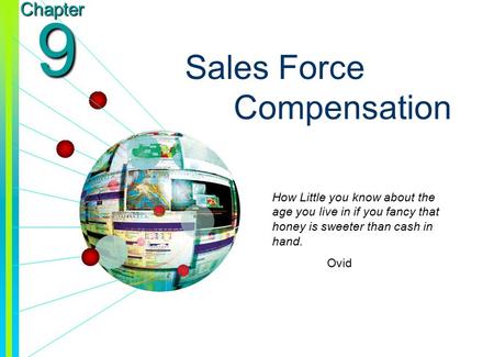 Copyright © 2003 by The McGraw-Hill Companies, Inc. All rights reserved. Chapter 9 Sales Force Compensation How Little you know about the age you live.