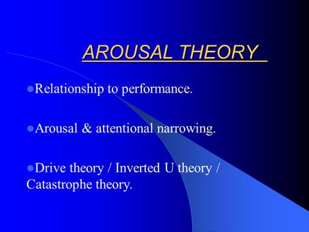 AROUSAL THEORY Relationship to performance.