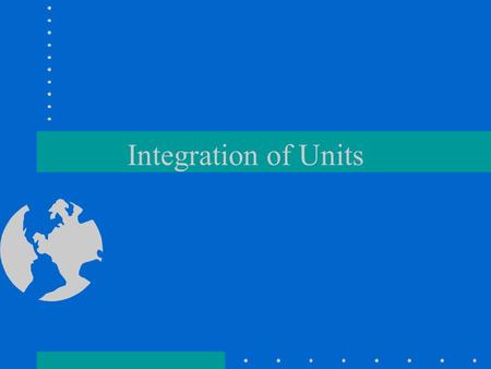 Integration of Units. Group Activity 8A: Units Which unit (motive, cognitive, trait) do you like the best and why? –Which unit is best suited for: Understanding.