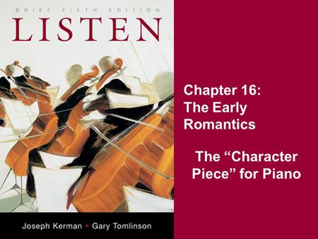 Chapter 16: The Early Romantics The “Character Piece” for Piano.