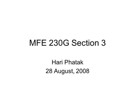 MFE 230G Section 3 Hari Phatak 28 August, 2008. Agenda Note on Homework 1 Tip on Homework 2 Shortfall Analysis Forecasting Factor models, APT and the.