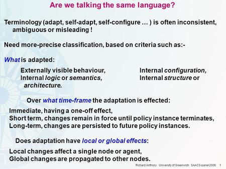 Are we talking the same language? Terminology (adapt, self-adapt, self-configure … ) is often inconsistent, ambiguous or misleading ! Need more-precise.
