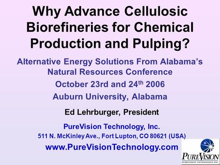 Why Advance Cellulosic Biorefineries for Chemical Production and Pulping? Alternative Energy Solutions From Alabama’s Natural Resources Conference October.