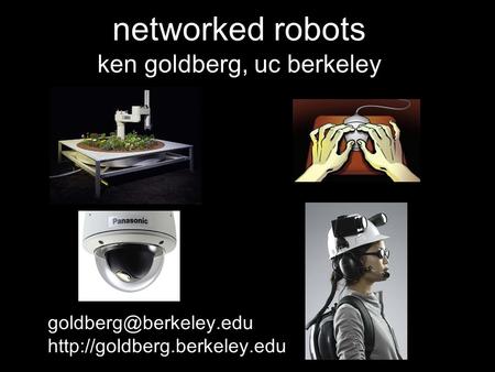 Networked robots ken goldberg, uc berkeley