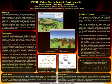 V-FIRE: Virtual Fire In Realistic Environments Michael Penick ◦ Grant Kelly ◦ Juan Quiroz with Dr. Fred Harris, Dr. Sergiu Dascalu, and Brian Westphal.