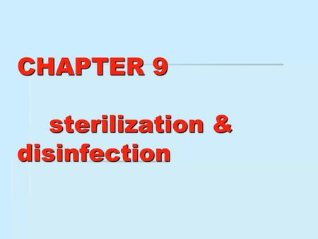 CHAPTER 9 sterilization & disinfection. biocide  A chemical agent that inactivates microorganisms  Usually broad-spectrum.