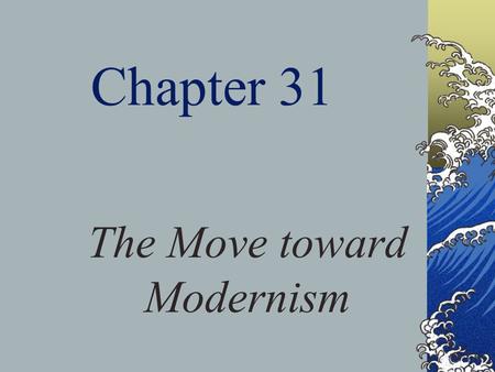 The Move toward Modernism