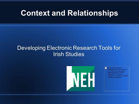 Context and Relationships Developing Electronic Research Tools for Irish Studies.