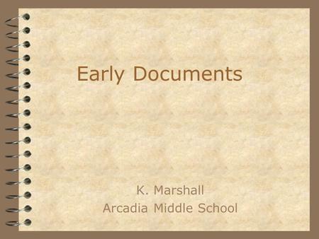 Early Documents K. Marshall Arcadia Middle School.
