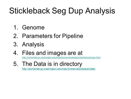 Stickleback Seg Dup Analysis 1.Genome 2.Parameters for Pipeline 3.Analysis 4.Files and images are at