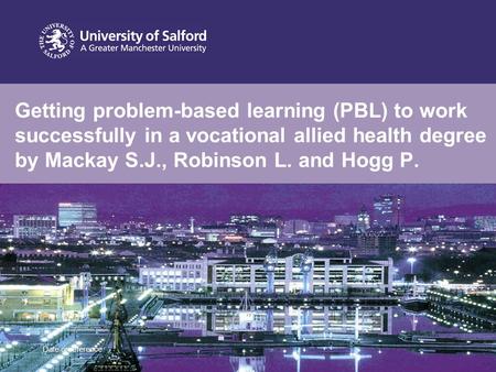 Getting problem-based learning (PBL) to work successfully in a vocational allied health degree by Mackay S.J., Robinson L. and Hogg P. Date or reference.