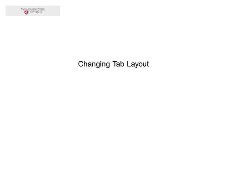 Changing Tab Layout. This tutorial will guide you through changing the layout of the Tabs in the Portal.