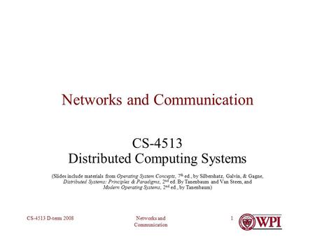 Networks and Communication CS-4513 D-term 20081 Networks and Communication CS-4513 Distributed Computing Systems (Slides include materials from Operating.