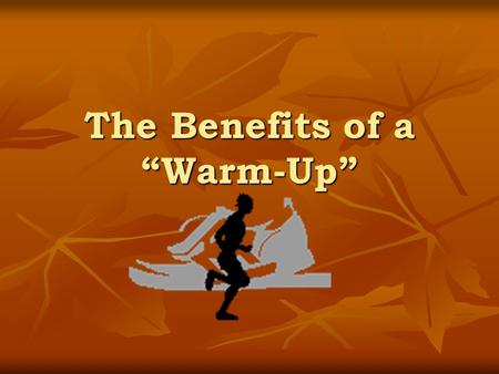 The Benefits of a “Warm-Up”. What is a warm-up ? FIRST part of every training session FIRST part of every training session This involves gradually warming.