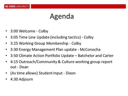 Agenda 3:00 Welcome - Colby 3:05 Time Line Update (including tactics) - Colby 3:25 Working Group Membership - Colby 3:30 Energy Management Plan update.