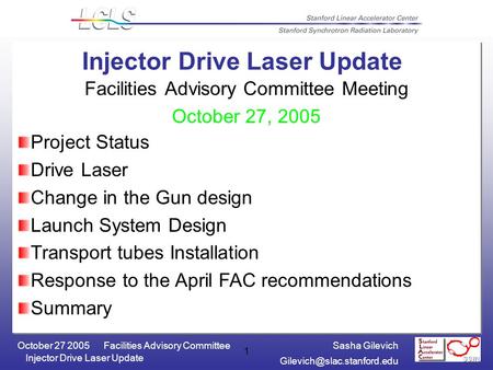 Sasha GilevichFacilities Advisory Committee October 27 2005 Injector Drive Laser Update 1 Facilities Advisory Committee Meeting.