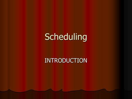 Scheduling INTRODUCTION. 2 Definitions for Scheduling Some of the definitions presented in various literature can be given as follows; Some of the definitions.