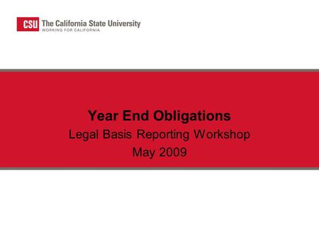 Year End Obligations Legal Basis Reporting Workshop May 2009.