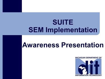 Click to add text SUITE SEM Implementation Awareness Presentation.