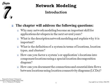 Copyright Irwin/McGraw-Hill 1998 1 Network Modeling Prepared by Kevin C. Dittman for Systems Analysis & Design Methods 4ed by J. L. Whitten & L. D. Bentley.